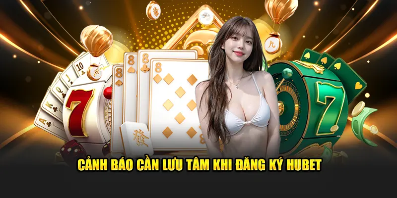 Các ván đề cần lưu tâm khi mở tài khoản tại hubet 2025 Các ván đề cần lưu tâm khi mở tài khoản tại hubet 2025