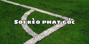 Soi Kèo Phạt Góc - Cùng Chuyên Gia Hubet Nhận Thưởng