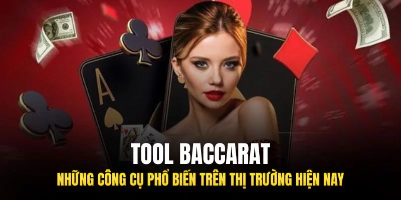 Hiện nay có rất nhiều tool Baccarat được người chơi lựa chọn để sử dụng
